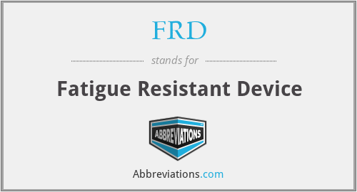 FRD - Fatigue Resistant Device