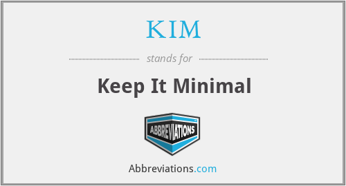 KIM - Keep It Minimal