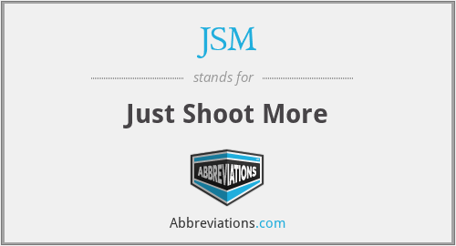JSM - Just Shoot More