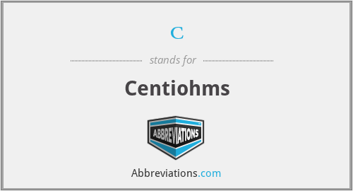 cΩ - Centiohms