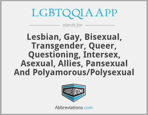 LGBTQQIAAPP - Lesbian, Gay, Bisexual, Transgender, Queer, Questioning, Intersex, Asexual, Allies, Pansexual And Polyamorous/Polysexual