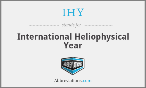 IHY - International Heliophysical Year
