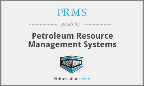 PRMS - Petroleum Resource Management Systems