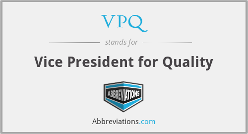 VPQ - Vice President for Quality