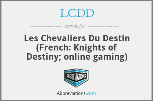 LCDD - Les Chevaliers Du Destin (French: Knights of Destiny; online gaming)