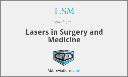 LSM - Lasers in Surgery and Medicine