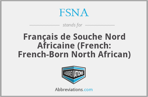 FSNA - Français de Souche Nord Africaine (French: French-Born North African)