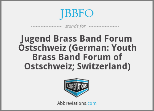 JBBFO - Jugend Brass Band Forum Ostschweiz (German: Youth Brass Band Forum of Ostschweiz; Switzerland)