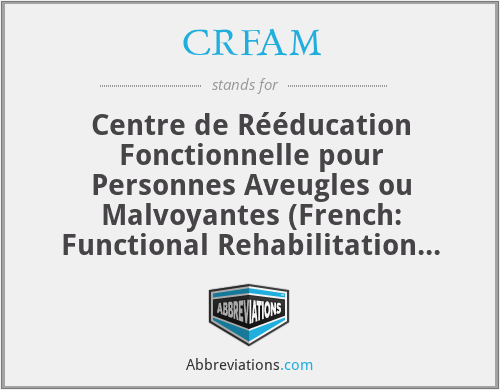 CRFAM - Centre de Rééducation Fonctionnelle pour Personnes Aveugles ou Malvoyantes (French: Functional Rehabilitation for Blind and Visually Impaired)