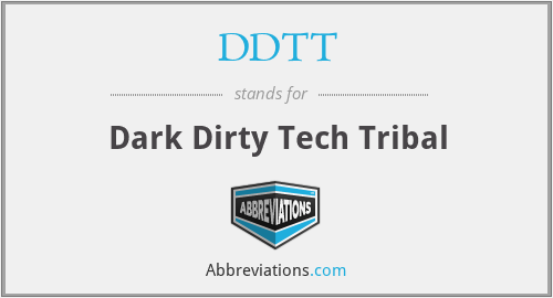 DDTT - Dark Dirty Tech Tribal