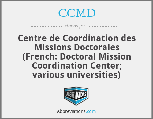CCMD - Centre de Coordination des Missions Doctorales (French: Doctoral Mission Coordination Center; various universities)