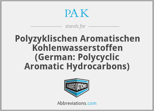 PAK - Polyzyklischen Aromatischen Kohlenwasserstoffen (German: Polycyclic Aromatic Hydrocarbons)