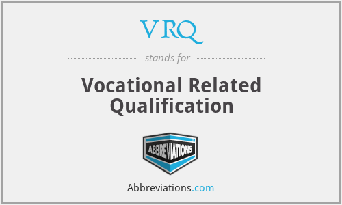 VRQ - Vocational Related Qualification