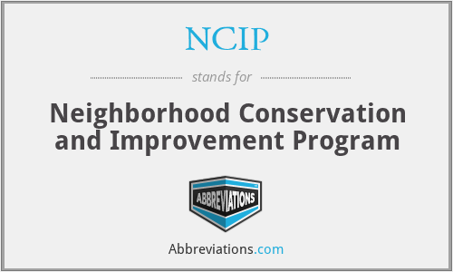 NCIP - Neighborhood Conservation and Improvement Program