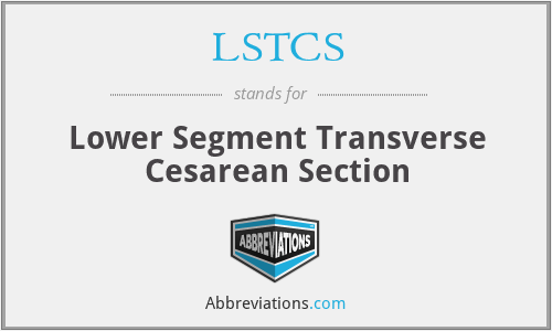 LSTCS - Lower Segment Transverse Cesarean Section