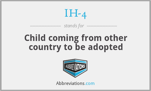 IH-4 - Child coming from other country to be adopted