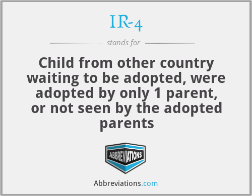 IR-4 - Child from other country waiting to be adopted, were adopted by only 1 parent, or not seen by the adopted parents