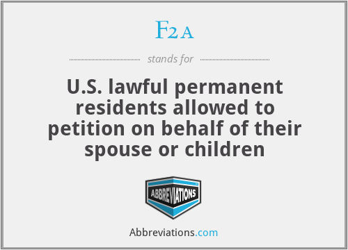 F2a - U.S. lawful permanent residents allowed to petition on behalf of their spouse or children