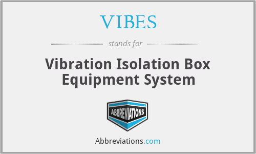 VIBES - Vibration Isolation Box Equipment System