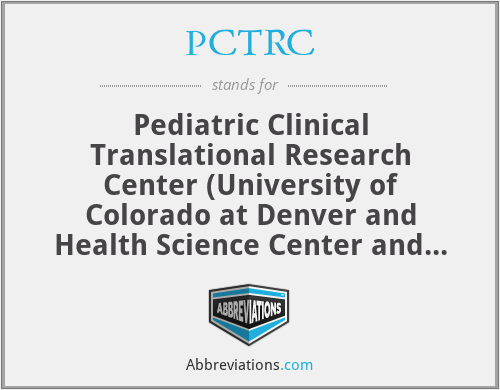 PCTRC - Pediatric Clinical Translational Research Center (University of Colorado at Denver and Health Science Center and the Children’s Hospital)