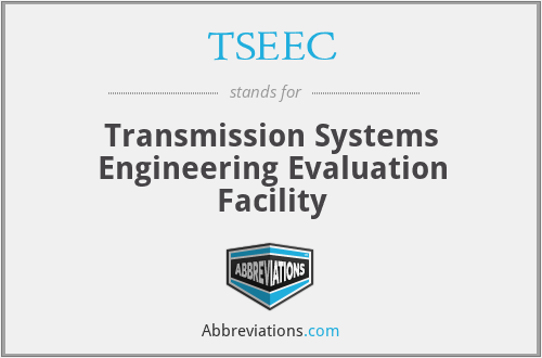 TSEEC - Transmission Systems Engineering Evaluation Facility