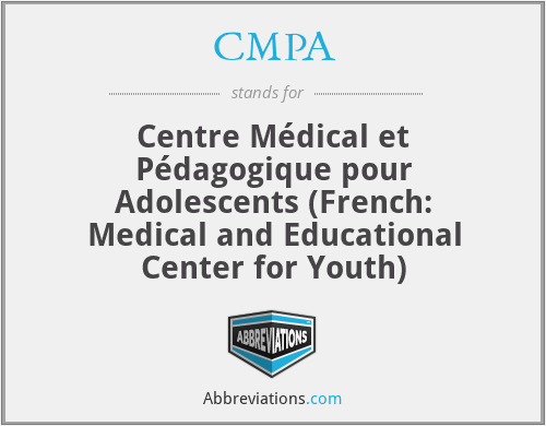 CMPA - Centre Médical et Pédagogique pour Adolescents (French: Medical and Educational Center for Youth)