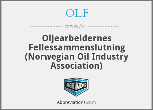 OLF - Oljearbeidernes Fellessammenslutning (Norwegian Oil Industry Association)