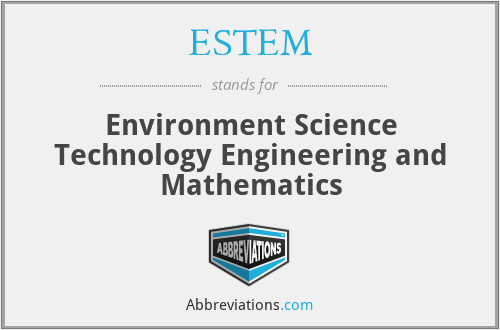 ESTEM - Environment Science Technology Engineering and Mathematics