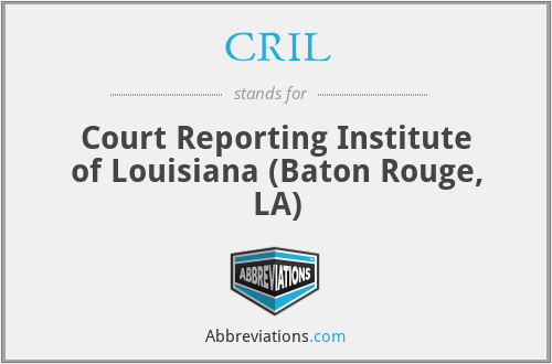 CRIL - Court Reporting Institute of Louisiana (Baton Rouge, LA)