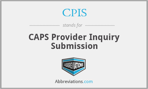 CPIS - CAPS Provider Inquiry Submission