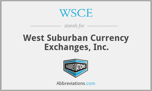 WSCE - West Suburban Currency Exchanges, Inc.