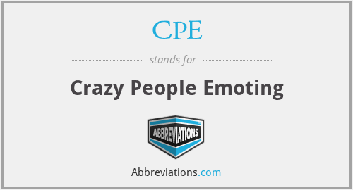 CPE - Crazy People Emoting