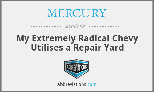 MERCURY - My Extremely Radical Chevy Utilises a Repair Yard