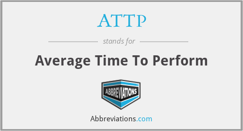 ATTP - Average Time To Perform