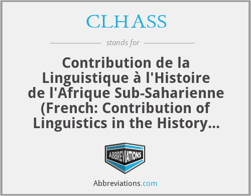 CLHASS - Contribution de la Linguistique à l'Histoire de l'Afrique Sub-Saharienne (French: Contribution of Linguistics in the History of Sub-Saharan Africa)
