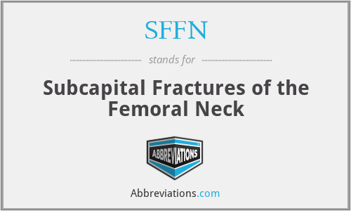 SFFN - Subcapital Fractures of the Femoral Neck