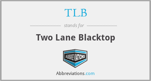TLB - Two Lane Blacktop