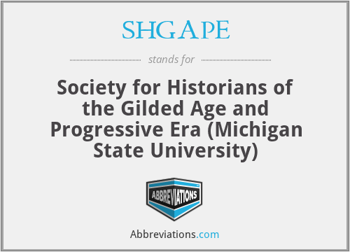 SHGAPE - Society for Historians of the Gilded Age and Progressive Era (Michigan State University)