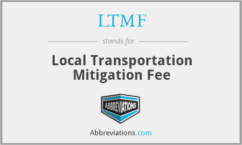 LTMF - Local Transportation Mitigation Fee