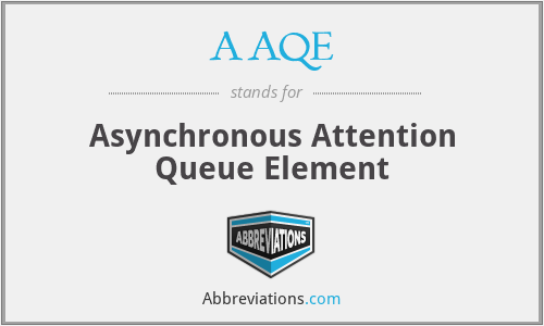AAQE - Asynchronous Attention Queue Element