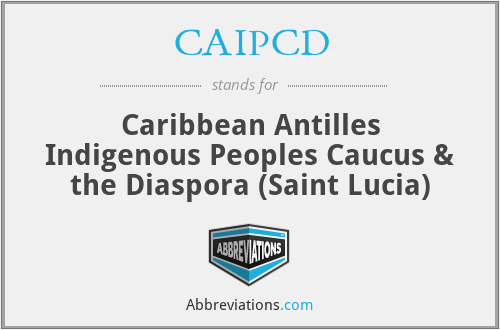 CAIPCD - Caribbean Antilles Indigenous Peoples Caucus & the Diaspora (Saint Lucia)
