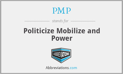 PMP - Politicize Mobilize and Power