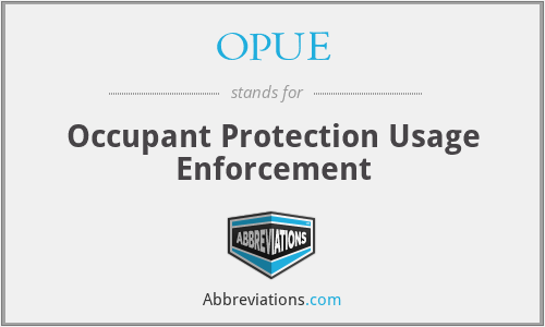OPUE - Occupant Protection Usage Enforcement