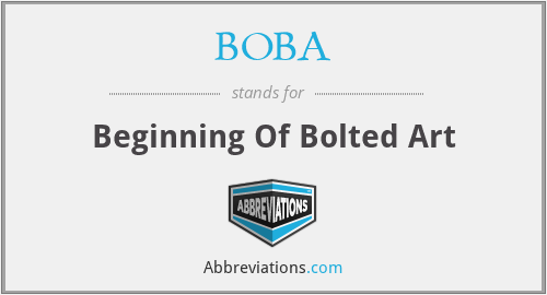 BOBA - Beginning Of Bolted Art