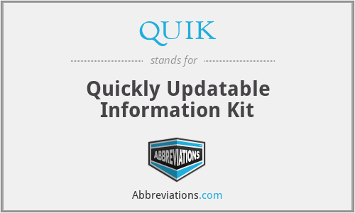 QUIK - Quickly Updatable Information Kit