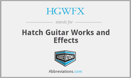 HGWFX - Hatch Guitar Works and Effects