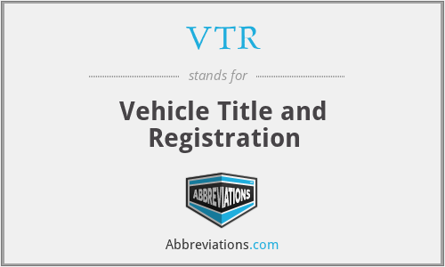 VTR - Vehicle Title and Registration