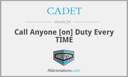 CADET - Call Anyone [on] Duty Every TIME