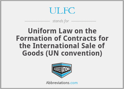 ULFC - Uniform Law on the Formation of Contracts for the International Sale of Goods (UN convention)