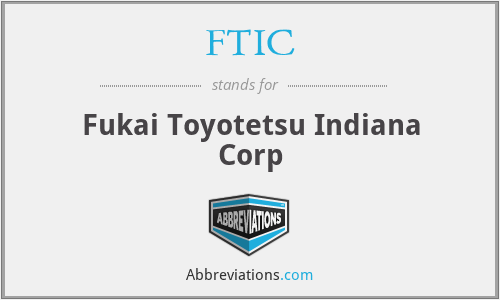 FTIC - Fukai Toyotetsu Indiana Corp